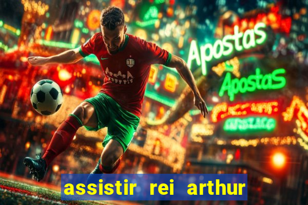 assistir rei arthur 2004 dublado